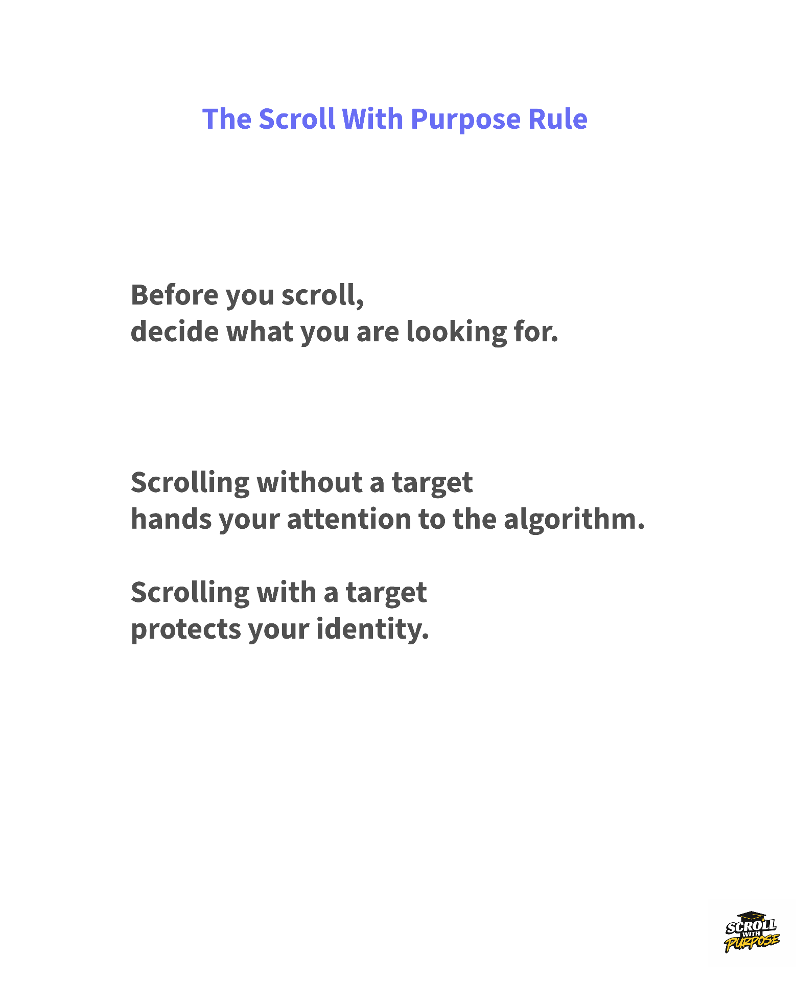 The Rule: Scroll With Purpose or be scrolled